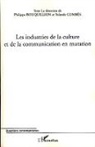 Philippe Bouquillion, Yoland Combes, Yolande Combes - Les industries de la culture et de la communication en mutation