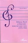 Deborah Priest - Debussy, Ravel et Stravinski : textes de Louis Laloy (1874-1944)