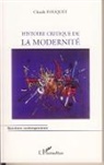 Claude Fouquet - Histoire critique de la modernité
