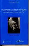 Dominique Le Nen - L'anatomie au creux des mains