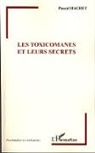 Pascal Hachet - Les Toxicomanes et leurs secrets