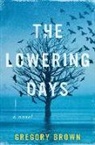Gregory Brown, Brown Gregory - The Lowering Days
