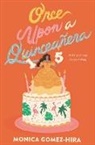 Monica Gomez-Hira - Once Upon a Quinceanera