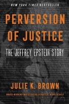 Julie K Brown, Julie K. Brown - Perversion of Justice