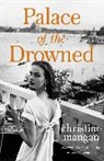 Christine Mangan - Palace of the Drowned