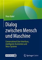 Kabel, Peter Kabel - Dialog zwischen Mensch und Maschine, m. 1 Buch, m. 1 E-Book