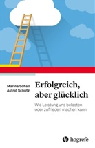 Marin Schall, Marina Schall, Astrid Schütz - Erfolgreich, aber glücklich