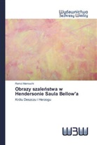 Ramzi Marrouchi - Obrazy szalenstwa w Hendersonie Saula Bellow'a