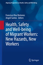 Francisco Diaz Bretones, Francisco Díaz Bretones, Francisc Diaz Bretones, Francisc Díaz Bretones, Francisco Díaz Bretones, Santos... - Health, Safety and Well-being of Migrant Workers: New Hazards, New Workers