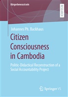 Johannes Ph Backhaus, Johannes Ph. Backhaus - Citizen Consciousness in Cambodia