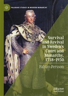 Fabian Persson - Survival and Revival in Sweden's Court and Monarchy, 1718-1930