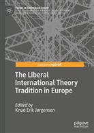 Knu Erik Jørgensen, Knud Erik Jørgensen, Knud Erik Jørgensen - The Liberal International Theory Tradition in Europe