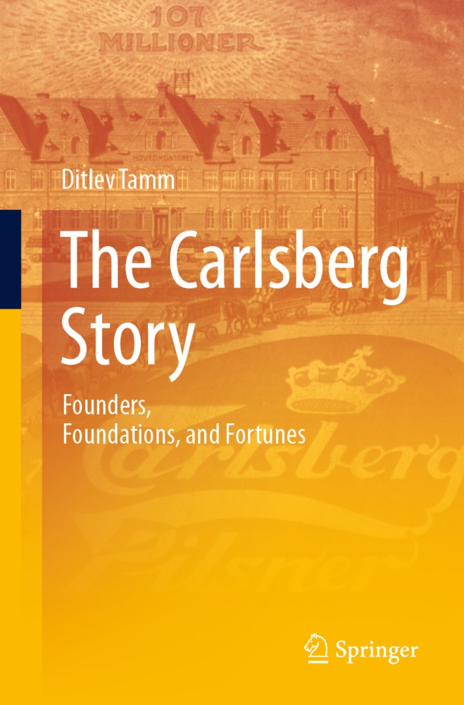 Ditlev Tamm - The Carlsberg Story Founders, Foundations, and Fortunes