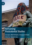 David D Kim, Davi D Kim, David D Kim, David D. Kim - Reframing Postcolonial Studies