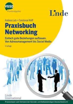 Andrea Lutz, Andreas Lutz, Constanze Wolff - Praxisbuch Networking Einfach gute Beziehungen aufbauen. Von Adressmanagement bis Social Media