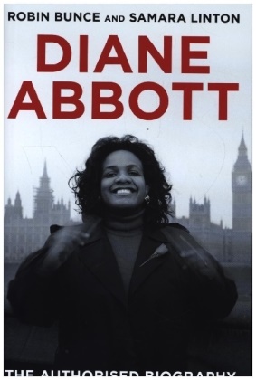 Robin Bunce, Samara Linton - Diane Abbott The Authorised Biography