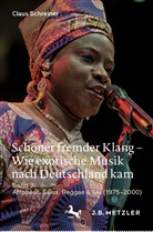 Schreiner, Claus Schreiner - Schöner fremder Klang - Wie exotische Musik nach Deutschland kam; .