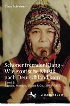 Schreiner, Claus Schreiner - Schöner fremder Klang - Wie exotische Musik nach Deutschland kam; .