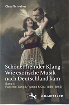 Schreiner, Claus Schreiner - Schöner fremder Klang - Wie exotische Musik nach Deutschland kam; .