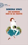 Simona Vinci - Dei Bambini Non Si Sa Niente