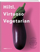 Rolf Hiltl - Hiltl. Virtuoso Vegetarian