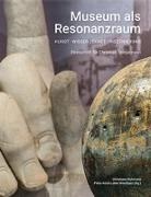 Koch-Lütke Westhues, Petra Koch-Lütke Westhues, Christian Ruhmann, Christiane Ruhmann - Museum als Resonanzraum: Kunst - Wissenschaft - Inszenierung