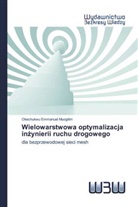 Okechukwu Emmanuel Muogilim - Wielowarstwowa optymalizacja inzynierii ruchu drogowego
