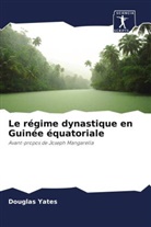 Douglas Yates - Le régime dynastique en Guinée équatoriale