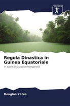 Douglas Yates - Regola Dinastica in Guinea Equatoriale