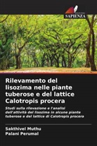 Sakthive Muthu, Sakthivel Muthu, Palani Perumal - Rilevamento del lisozima nelle piante tuberose e del lattice Calotropis procera