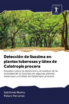 Sakthive Muthu, Sakthivel Muthu, Palani Perumal - Detección de lisozima en plantas tuberosas y látex de Calotropis procera