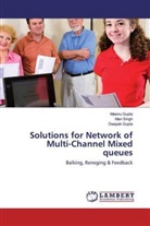 Deepak Gupta, Meen Gupta, Meenu Gupta, Ma Singh, Man Singh - Solutions for Network of Multi-Channel Mixed queues