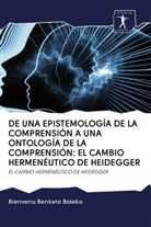 Bienvenu Benketo Boleko - DE UNA EPISTEMOLOGÍA DE LA COMPRENSIÓN A UNA ONTOLOGÍA DE LA COMPRENSIÓN: EL CAMBIO HERMENÉUTICO DE HEIDEGGER