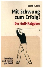 Bernd H Litti, Bernd H. Litti - Mit Schwung zum Erfolg