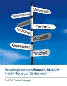 Thomas Schlegel - Reisebegleiter zum Wunsch-Studium: Insider-Tipps zur Studienwahl