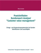 Willy Schneider - Praxisleitfaden Kundenwert-Analyse/"Customer value management"
