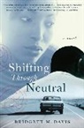 Bridgett M Davis, Bridgett M. Davis - Shifting Through Neutral