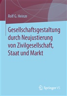 Rolf G Heinze, Rolf G. Heinze - Gesellschaftsgestaltung durch Neujustierung von Zivilgesellschaft, Staat und Markt