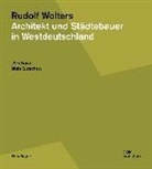 Jör Düwel, Jörn Düwel, Niels Gutschow - Rudolf Wolters. Architekt und Städtebauer in Westdeutschland 1945 bis 1978