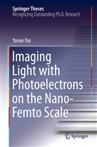 Yanan Dai - Imaging Light with Photoelectrons on the Nano-Femto Scale