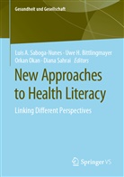 Uwe H. Bittlingmayer, Uw H Bittlingmayer, Uwe H Bittlingmayer, Orkan Okan, Orkan Okan et al, Luis A. Saboga Nunes... - New Approaches to Health Literacy