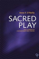 Anne F O'Reilly, Anne F. O'Reilly - Sacred Play