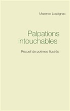 Maxence Loubignac - Palpations intouchables