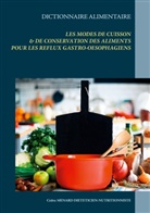 Cédric Menard - Dictionnaire alimentaire des modes de cuisson et de conservation des aliments pour le traitement diététique des reflux gastro-oesophagiens