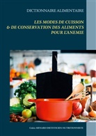 Cédric Menard - Dictionnaire des modes de cuisson et de conservation des aliments pour le traitement diététique de l'anémie