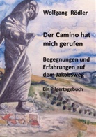 Wolfgang Rödler - Der Camino hat mich gerufen