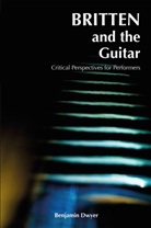 Benjamin Dwyer - Britten and the Guitar