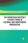 Ellen Vea Rosnes - Norwegian Missions Literacy Work in Colonial and Independent Madagasca