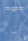 Guido Bonsaver, Bonsaver Guido - Culture, Censorship and the State in Twentieth-Century Italy