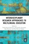 Vasilia (EDT)/ Aravossitas Kourtis-Kazoullis, Vasilia (University of the Aege Kourtis-Kazoullis, Vasilia Aravossitas Kourtis-Kazoullis, Themistoklis Aravossitas, Vasilia Kourtis-Kazoullis, Peter Pericles Trifonas... - Interdisciplinary Research Approaches to Multilingual Education